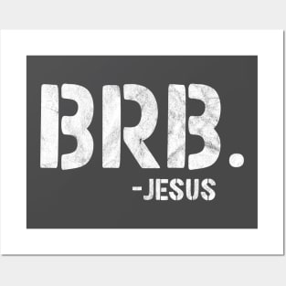 BRB - Be Right Back - Jesus is Coming Back Posters and Art